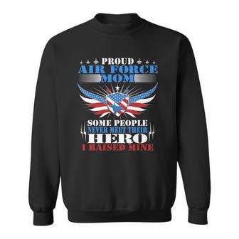 Proud Air Force Mom - I Raised Mine - Military Mother Gift Sweatshirt | Mazezy
