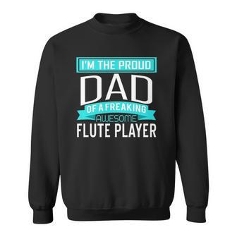 Proud Dad Freaking Awesome Flute Player Marching Band Gift Sweatshirt - Thegiftio