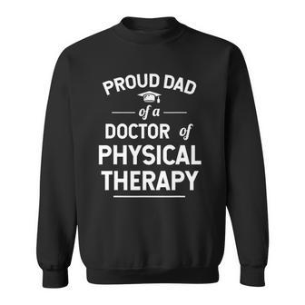 Proud Dad Of A Doctor Of Physical Therapy Sweatshirt | Mazezy