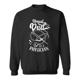 Proud Dad Of A Physician Doctor Student Md Father Daddy Papa Sweatshirt | Mazezy
