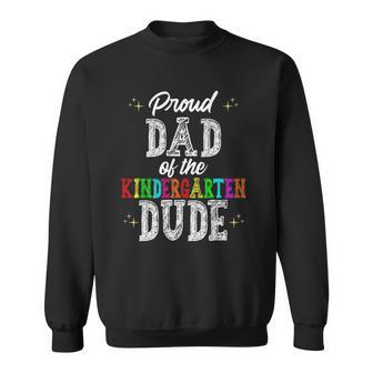 Proud Dad Of The Kindergarten Dude First Day Of School Set Sweatshirt | Mazezy