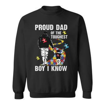 Proud Dad Of The Toughest Boy I Know Autism Sweatshirt - Monsterry