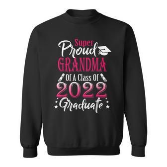 Proud Grandma Of A 2022 Graduate Class Of 2022 Graduation Sweatshirt | Mazezy
