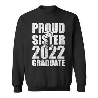 Proud Sister Of 2022 Graduate Graduation Graduating Sweatshirt - Thegiftio UK