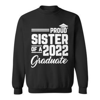Proud Sister Of A 2022 Graduate Graduation Family Matching Sweatshirt - Thegiftio UK