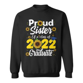 Proud Sister Of A Class Of 2022 Graduate Graduation Women Sweatshirt - Thegiftio UK