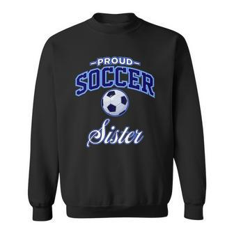 Proud Soccer Sister For Women Sweatshirt | Mazezy