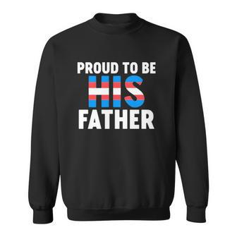 Proud To Be His Father Gender Identity Transgender Sweatshirt - Thegiftio UK