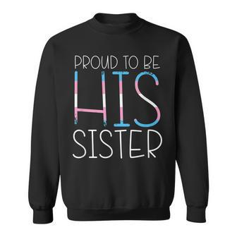 Proud To Be His Sister Family Member Transgender Supporter Sweatshirt - Thegiftio UK