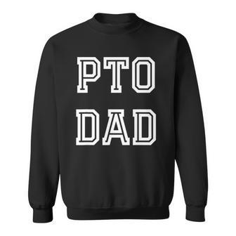 Pto Dad School Volunteer Fathers Day Sweatshirt | Mazezy