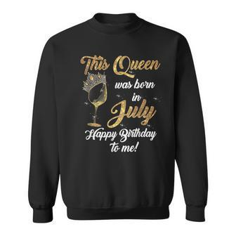 Queen Was Born In July Drinking Alcohol Fan Happy Birthday Sweatshirt | Seseable UK