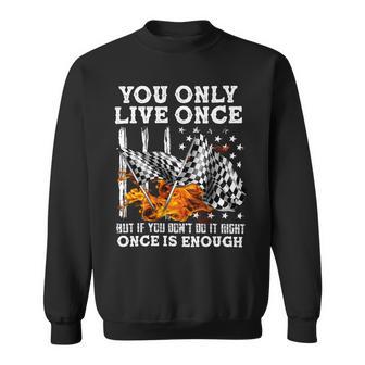 Racing You Only Live Once Sweatshirt | Favorety