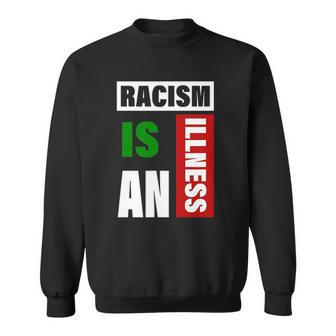 Racism Is An Illness Black Lives Matter Anti Racist Sweatshirt | Mazezy
