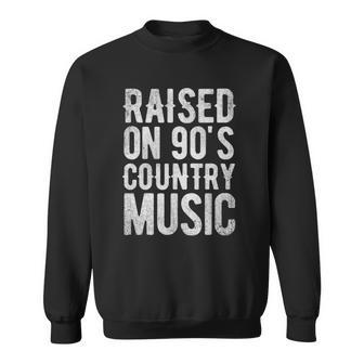 Raised On 90S Country Music Distressed Classic Retro Sweatshirt | Mazezy
