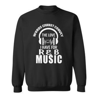 R&B For Rhythm & Blues Music Lovers Sweatshirt | Mazezy
