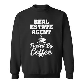 Real Estate Agent Fueled By Coffee Sweatshirt - Thegiftio UK