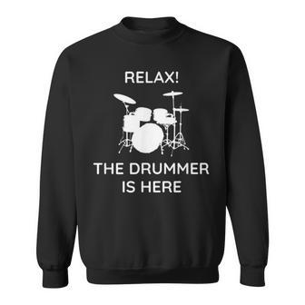 Relax The Drummer Here Sweatshirt - Monsterry