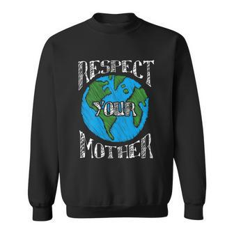 Respect Mother Planet Earth Day Climate Change Cute Sweatshirt - Monsterry