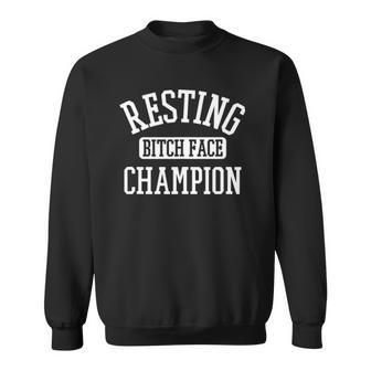 Resting Bitch Face Champion Womans Girl Funny Girly Humor Sweatshirt | Mazezy AU