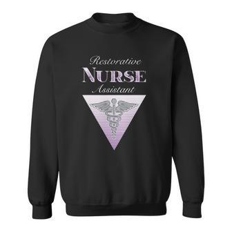Restorative Nursing Assistant Restorative Nurse Sweatshirt | Mazezy