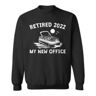 Retired 2022 - My New Office Funny Pontoon Boating Sweatshirt - Thegiftio UK