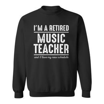 Retired Music Teacher Schedule 1 Music Teacher Gift Sweatshirt - Thegiftio UK