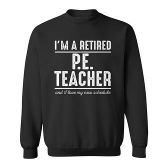 Retired Pe Teacher Schedule 1 Retired Pe Teacher Sweatshirt | Mazezy