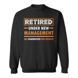 Retired Under New Management Grandkids Funny Retirement Sweatshirt | Seseable UK