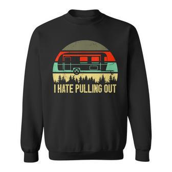 Retro Vintage I Hate Pulling Out Funny Camping Sweatshirt - Thegiftio UK