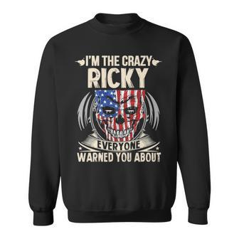 Ricky Name Gift Im The Crazy Ricky Sweatshirt - Seseable