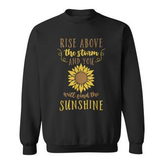 Rise Above The Storm And You Will Find The Sunshine Quote V2 Sweatshirt - Thegiftio UK