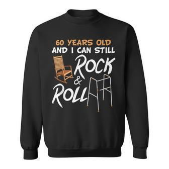 Rocking Chair Walking Aid Pun Rock Music Lover 60Th Birthday Sweatshirt - Seseable