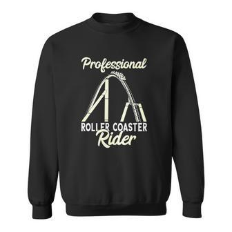 Roller Coaster Professional Rider Thrillseeker High Rides Sweatshirt | Mazezy