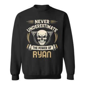 Ryan Name Gift Never Underestimate The Power Of Ryan Sweatshirt - Seseable
