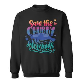 Save The Chubby Mermaids Funny Mermaid Sweatshirt | Favorety CA