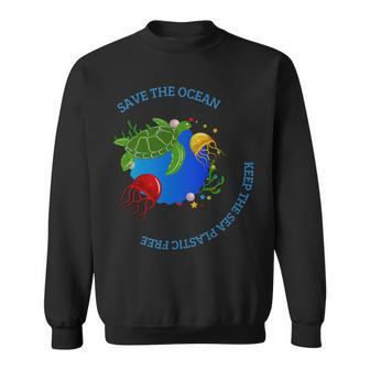 Save The Ocean Keep The Sea Plastic Free Sweatshirt - Monsterry