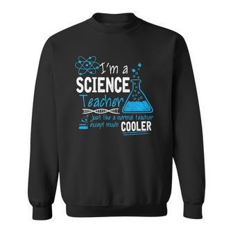 Science Teacher Like A Normal Teacher But Cooler Sweatshirt | Mazezy