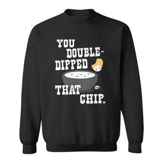 Seinfeld You Double-Dipped That Chip Sweatshirt | Mazezy