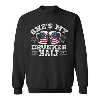 Shes My Drunker Half Funny Beer Couple Matching 4Th Of July Sweatshirt - Seseable