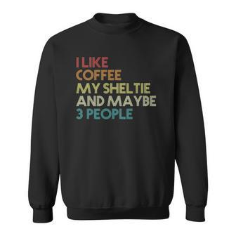 Shetland Sheepdog Dog Owner Coffee Lover Quote Vintage Retro Sweatshirt | Mazezy