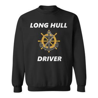 Ship Captain T - Long Hull Driver Funny For Boat Sweatshirt - Thegiftio UK