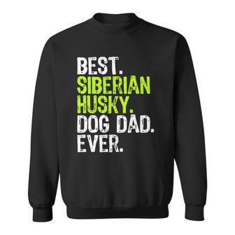 Siberian Husky Dog Dad Fathers Day Dog Lovers Sweatshirt | Mazezy