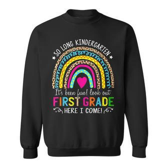 So Long Kindergarten Look Out First Grade Here I Come  Sweatshirt