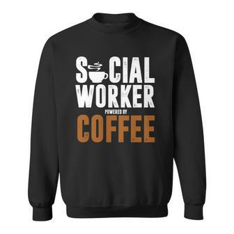 Social Worker Powered Coffee School Public Helper Teacher Sweatshirt | Mazezy