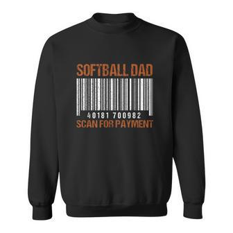 Softball Dad Scan For Payment Barcode Softball Lover Father Gift Sweatshirt | Mazezy