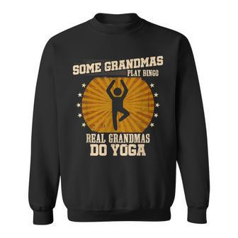 Some Grandmas Play Bingo Real Grandmas Do Yoga Funny Sweatshirt - Thegiftio UK