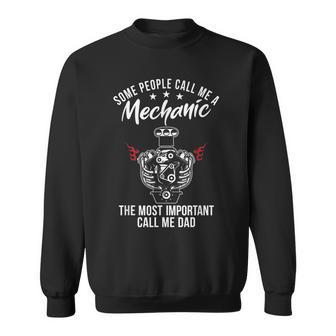 Some People Call Me Mechanic The Most Important Call Me Dad V3 Sweatshirt - Seseable