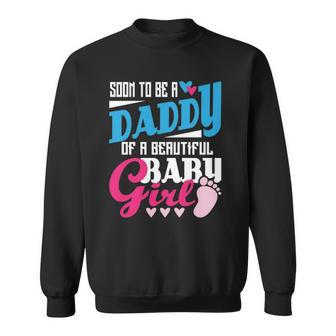 Soon To Be A Daddy Of A Beautiful Baby Girl New Dad Sweatshirt - Thegiftio UK