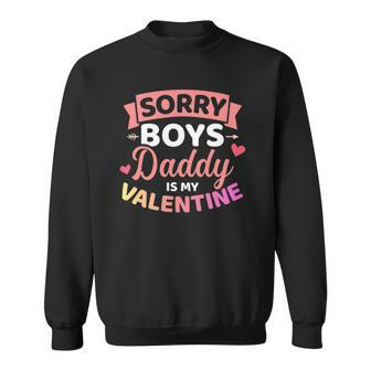 Sorry Boys Daddy Is My Valentines Day Sweatshirt - Thegiftio UK