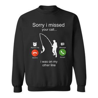 Sorry I Missed Your Call Was On Other Line Bass Fishing Sweatshirt - Thegiftio UK